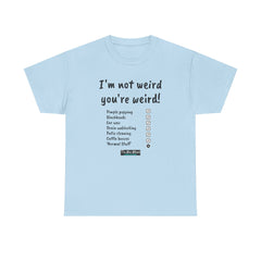I'm not weird T-Shirt